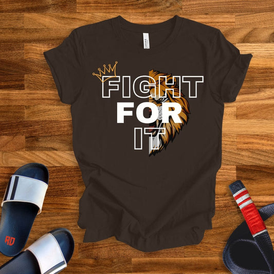 Fight For It T-Shirt