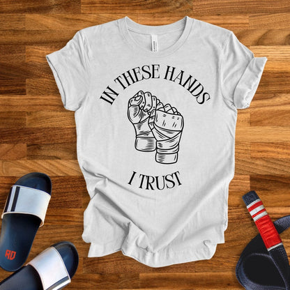 In These Hands I Trust T-Shirt