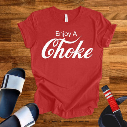 Enjoy A Choke T-Shirt