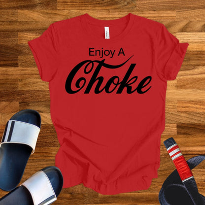 Enjoy A Choke T-Shirt