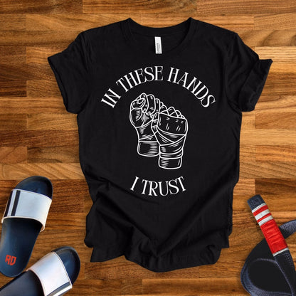 In These Hands I Trust T-Shirt