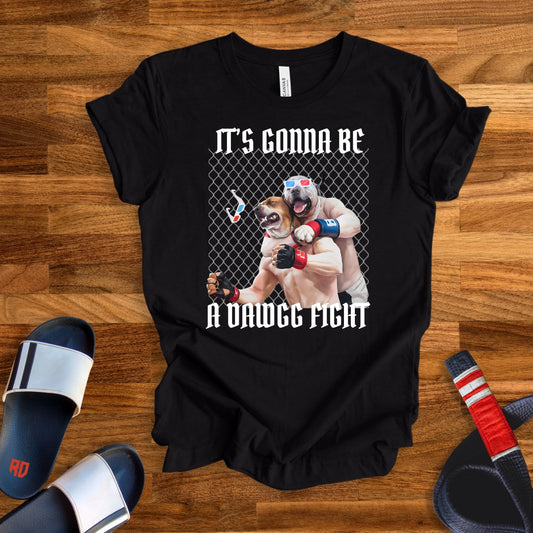 It's Gonna Be A DAWGG FIGHT T-Shirt