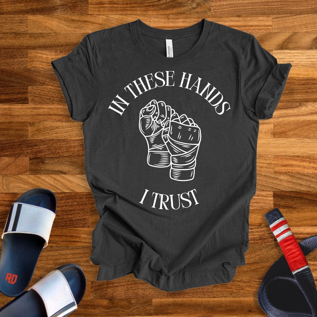 In These Hands I Trust T-Shirt