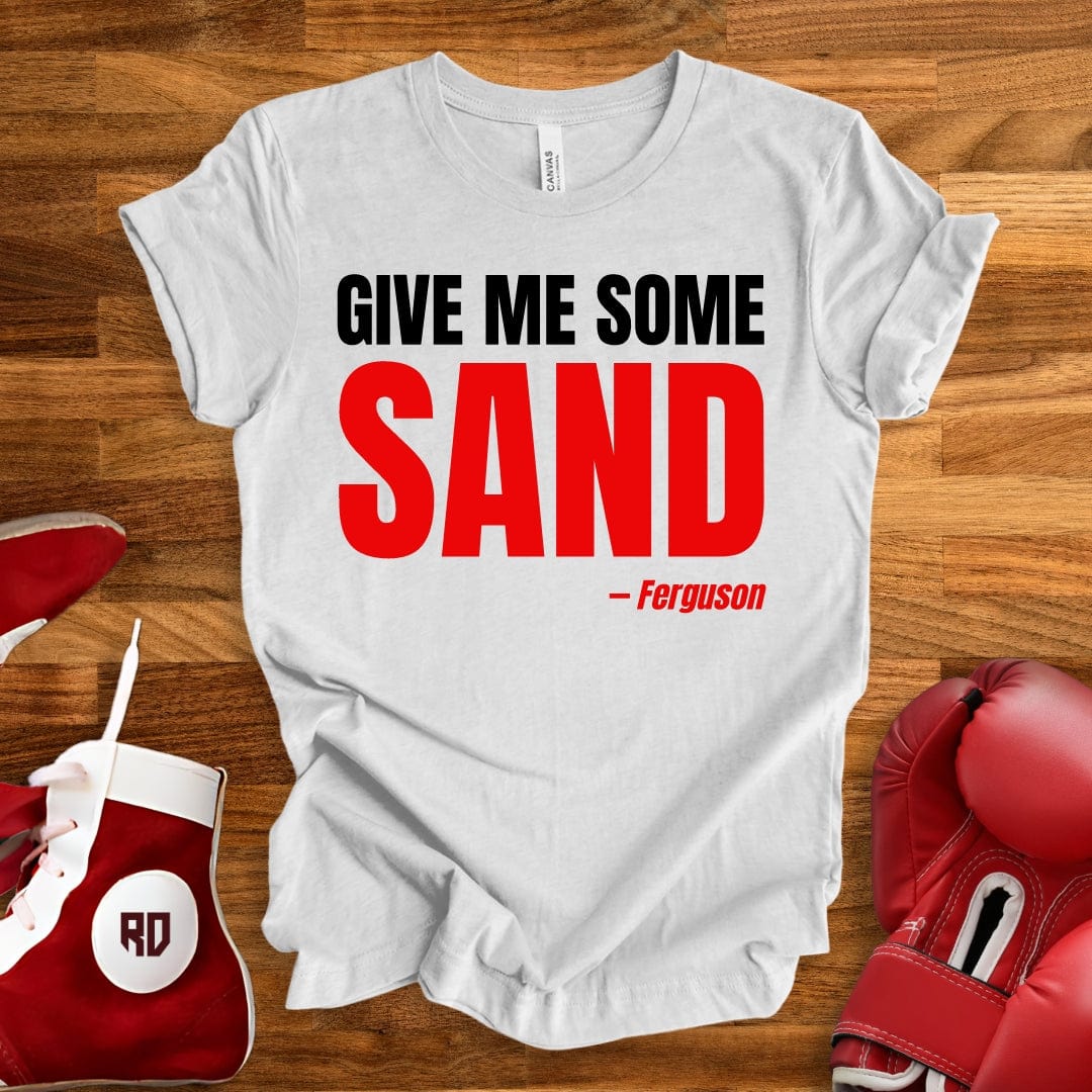 Give Me Some Sand T-Shirt