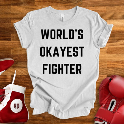 World's Okayest Fighter T-Shirt