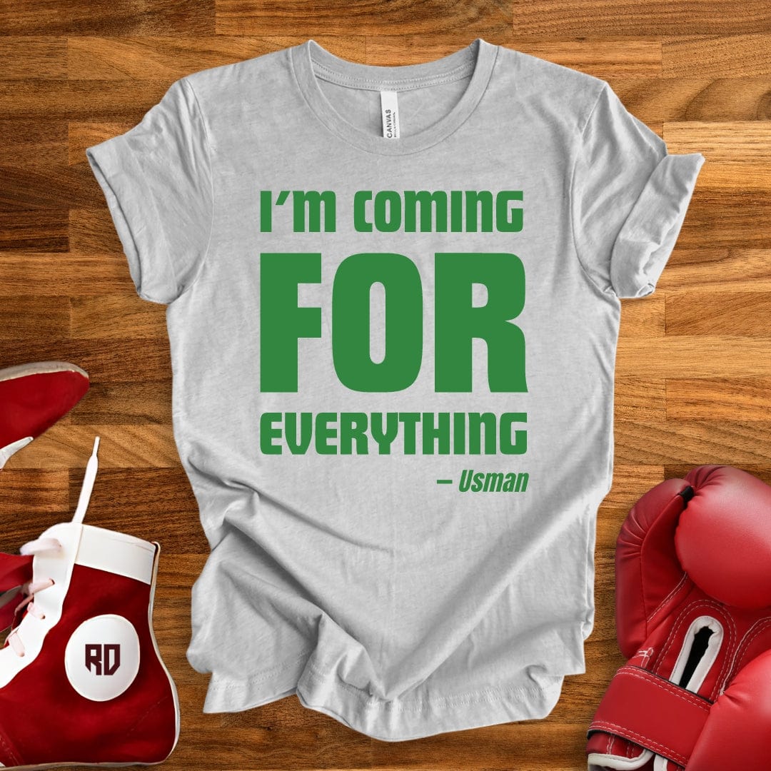 I'm Coming For Everything T-Shirt