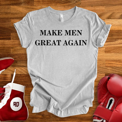 Make Men Great Again T-Shirt