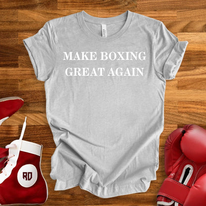 Make Boxing Great Again T-Shirt