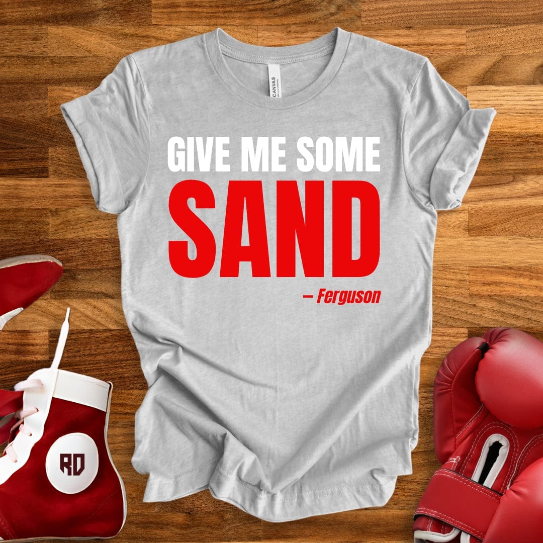 Give Me Some Sand T-Shirt