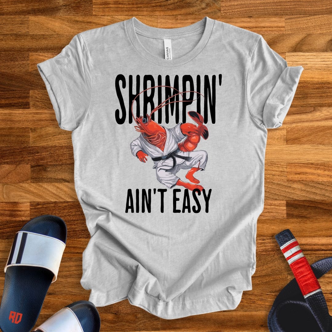 Shrimpin' Ain't Easy T-Shirt