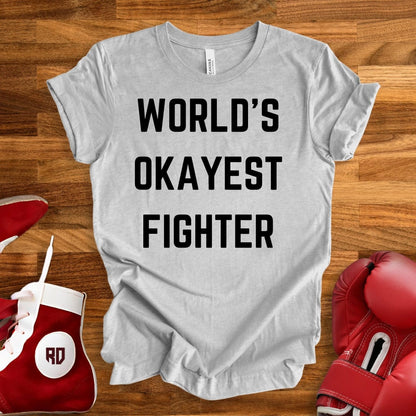 World's Okayest Fighter T-Shirt