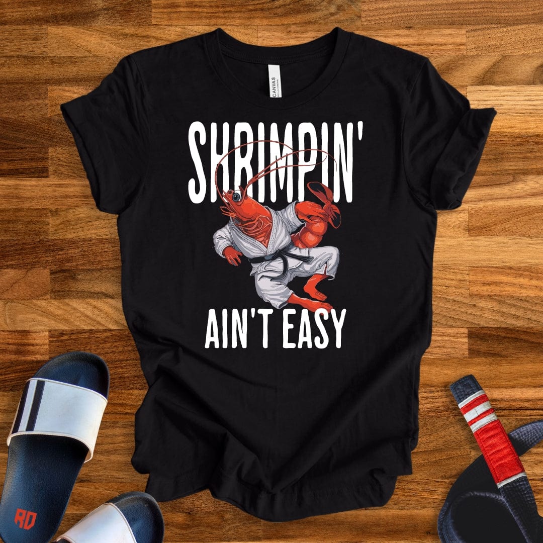 Shrimpin' Ain't Easy T-Shirt