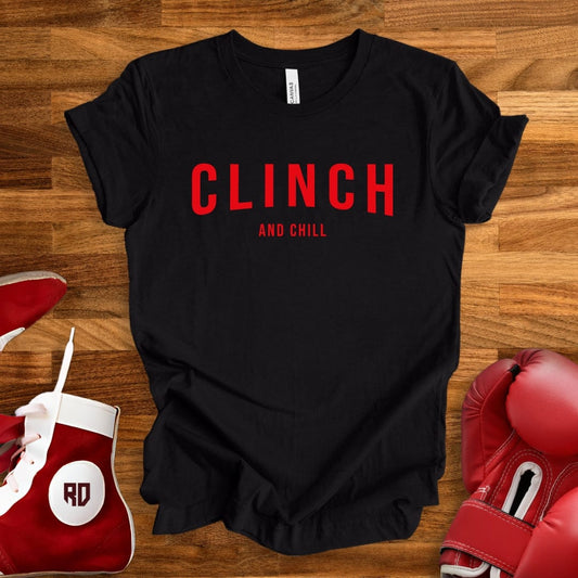 Clinch And Chill T-Shirt