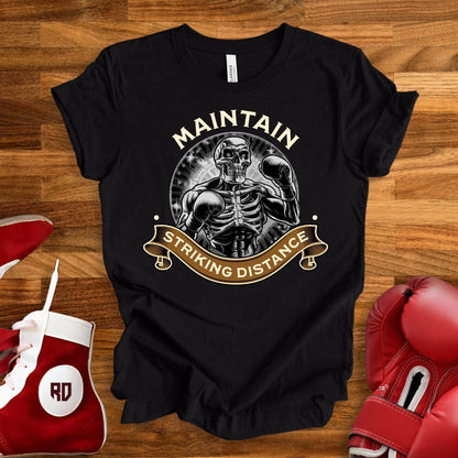 Maintain Striking Distance T-Shirt