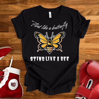 Float Like A Butterfly, Sting Like A Bee T-Shirt