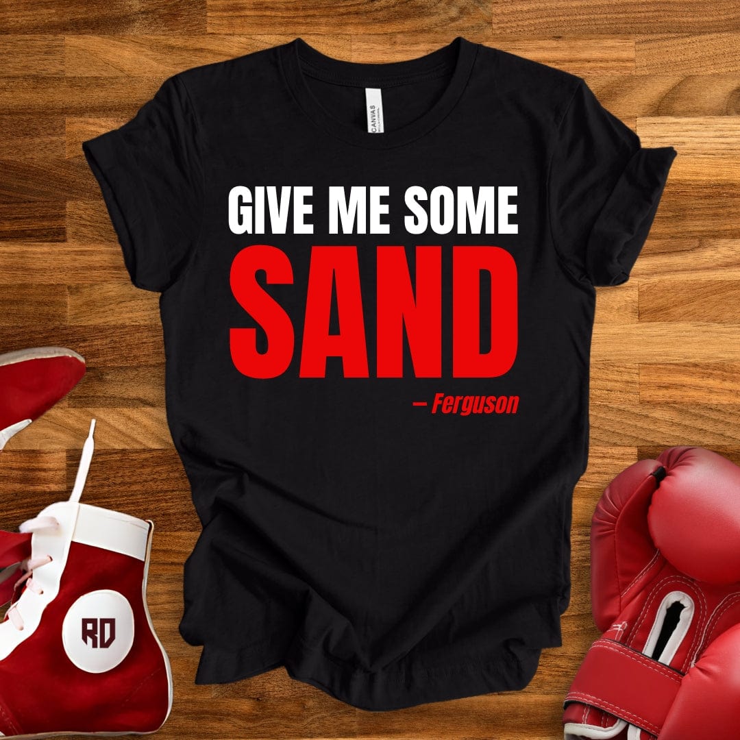 Give Me Some Sand T-Shirt