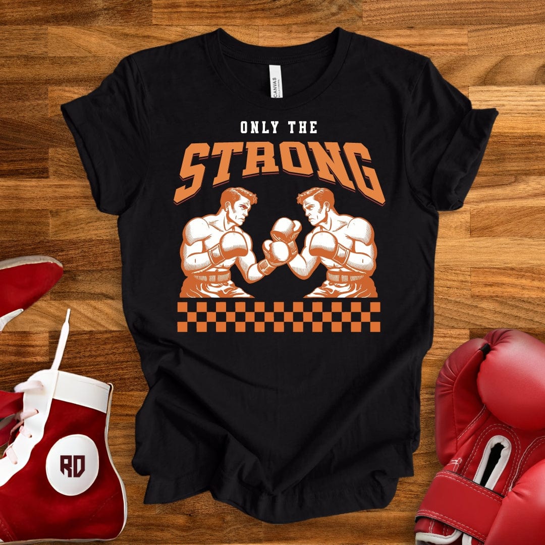 Only The Strong T-Shirt