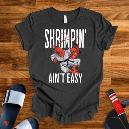 Shrimpin' Ain't Easy T-Shirt