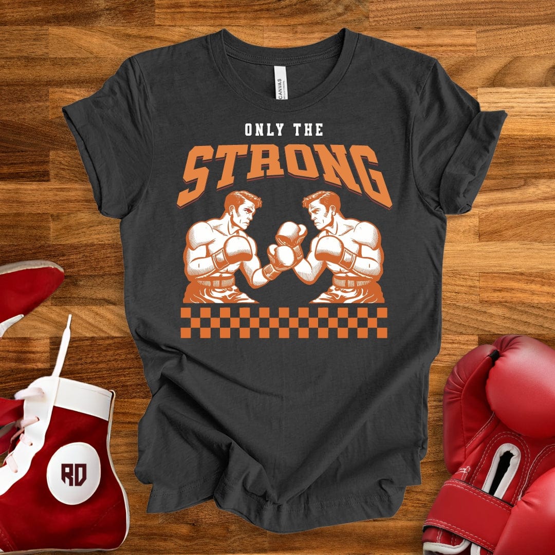 Only The Strong T-Shirt