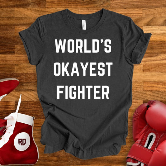 World's Okayest Fighter T-Shirt