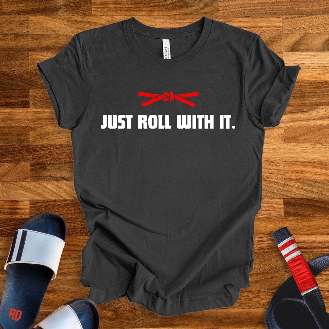 Just Roll With It T-Shirt