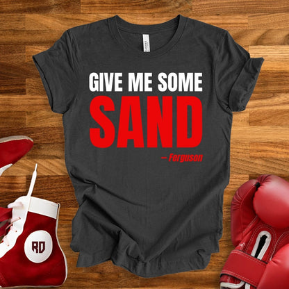 Give Me Some Sand T-Shirt