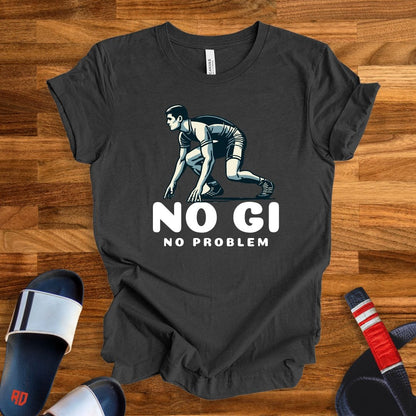 No Gi No Problem T-Shirt