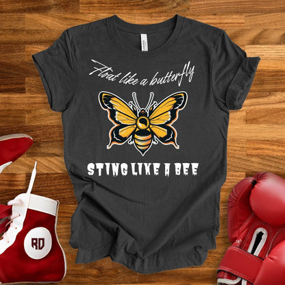 Float Like A Butterfly, Sting Like A Bee T-Shirt