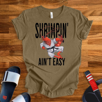 Shrimpin' Ain't Easy T-Shirt