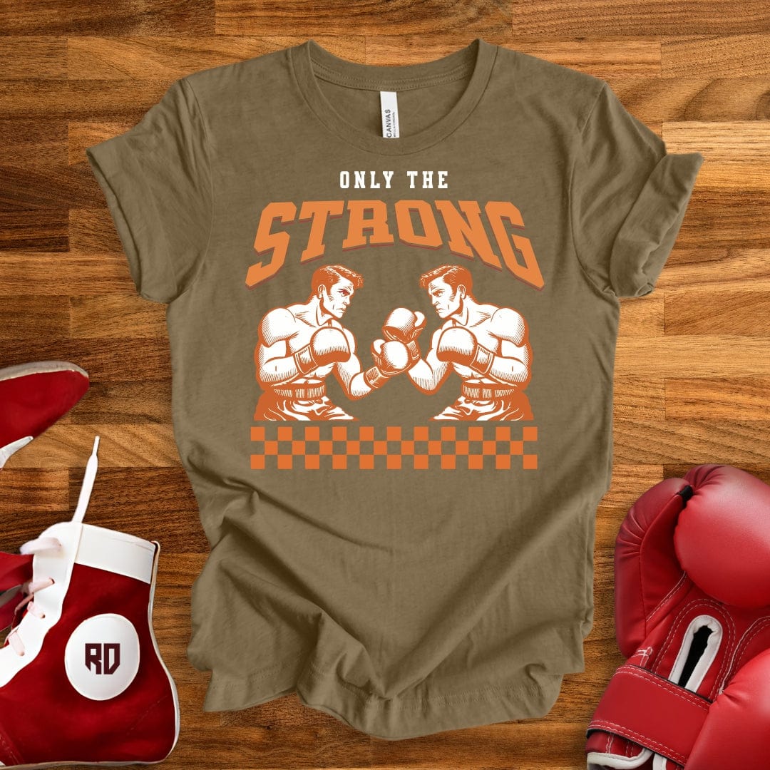 Only The Strong T-Shirt