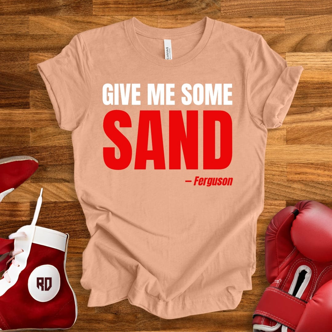 Give Me Some Sand T-Shirt