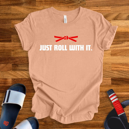 Just Roll With It T-Shirt