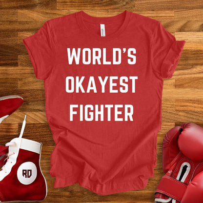 World's Okayest Fighter T-Shirt