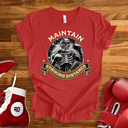 Maintain Striking Distance T-Shirt