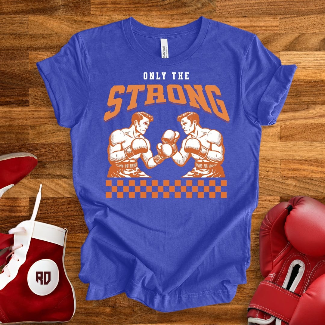 Only The Strong T-Shirt