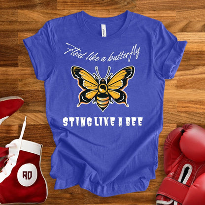 Float Like A Butterfly, Sting Like A Bee T-Shirt