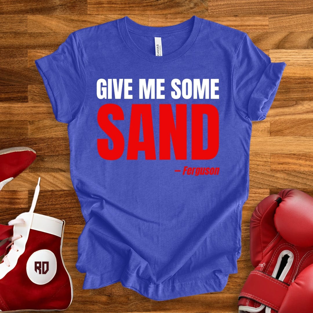 Give Me Some Sand T-Shirt